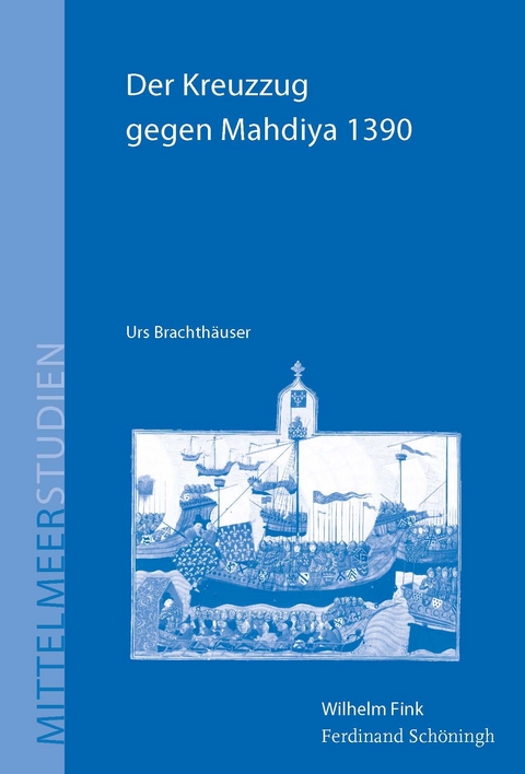 Der Kreuzzug gegen Mahdiya 1390 - Urs Brachthäuser