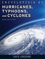 Encyclopedia of Hurricanes, Typhoons, and Cyclones - David Longshore