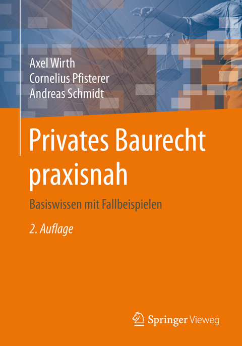 Privates Baurecht praxisnah - Axel Wirth, Cornelius Pfisterer, Andreas Schmidt