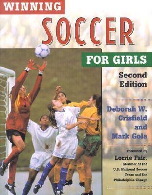 Winning Soccer for Girls - Deborah W. Crisfield, Mark Gola