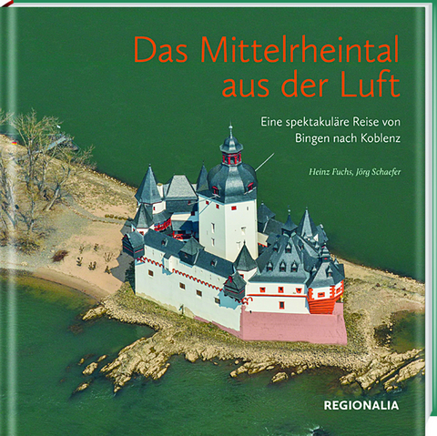 Das Mittelrheintal aus der Luft - Heinz Fuchs, Jörg Schaefer