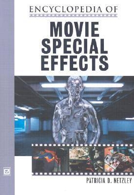 Encyclopedia of Movie Special Effects - Patricia D. Netzley