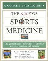 The A to Z of Sports Medicine - Elizabeth H. Oakes