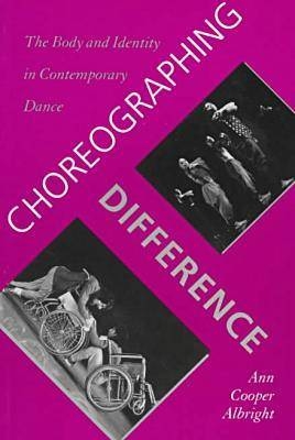 Choreographing Difference - Ann Cooper Albright