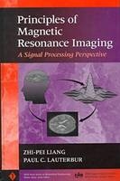 Principles of Magnetic Resonance Imaging: a Signal Processing Perspective -  Zhi-Pei Liang, Paul C. Lauterbur