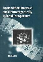 Lasers without Inversion and Electromagnetically Induced Transparency - Sher Alam