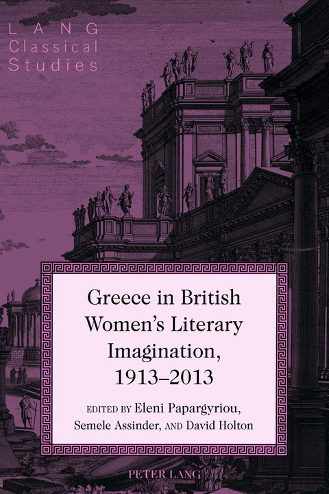 Greece in British Women's Literary Imagination, 1913-2013 - 