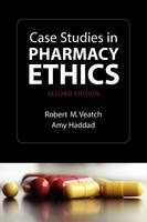 Case Studies in Pharmacy Ethics - Robert Veatch, Amy Haddad