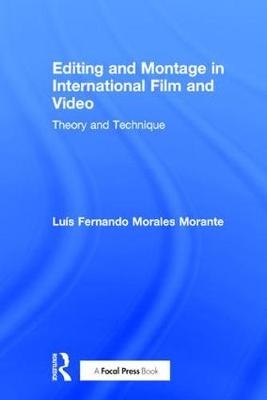 Editing and Montage in International Film and Video -  Luis Fernando Morales Morante