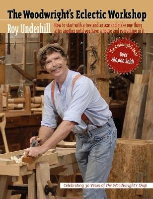 The Woodwright's Eclectic Workshop - Roy Underhill