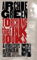 Torching the Fink Books and Other Essays on Vernacular Culture - Archie Green