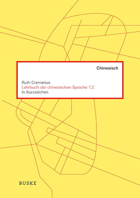 Lehrbuch der chinesischen Sprache 1.2 in Kurzzeichen - Ruth Cremerius