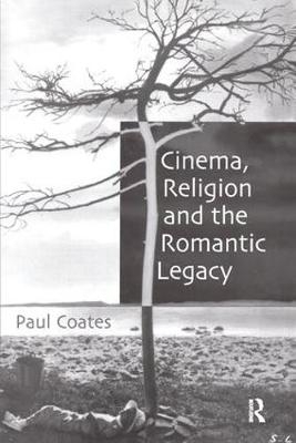 Cinema, Religion and the Romantic Legacy -  Paul Coates