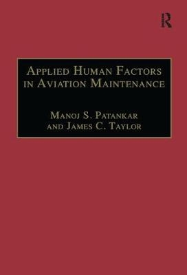Applied Human Factors in Aviation Maintenance -  Manoj S. Patankar,  James C. Taylor