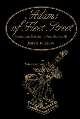 Adams of Fleet Street, Instrument Makers to King George III -  John R. Millburn