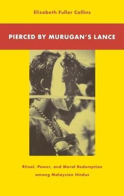 Pierced by Murugan's Lance - Elizabeth Fuller Collins