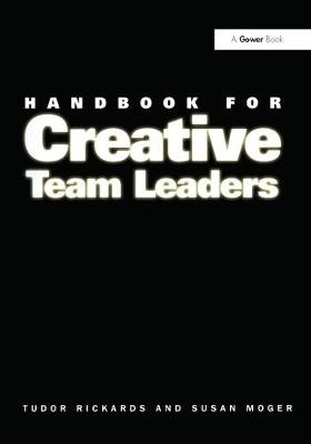 Handbook for Creative Team Leaders -  Susan Moger,  Tudor Rickards