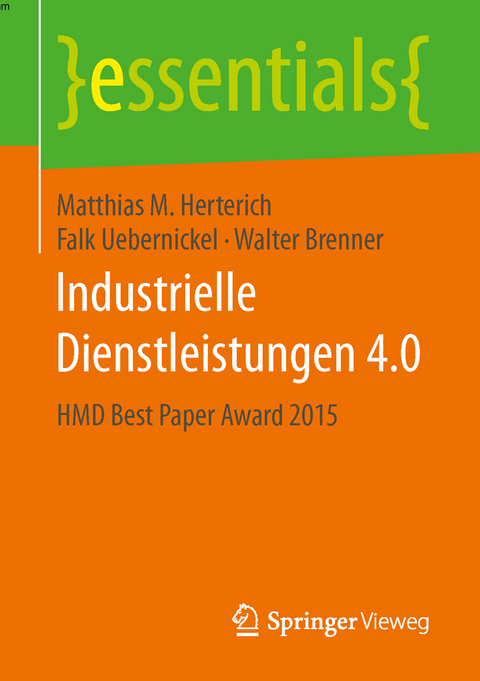 Industrielle Dienstleistungen 4.0 - Matthias M. Herterich, Falk Uebernickel, Walter Brenner