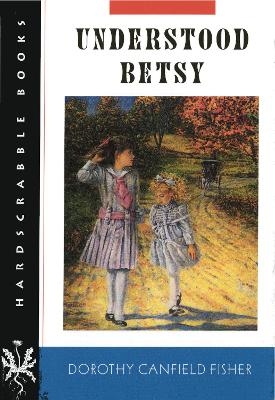 Understood Betsy - Dorothy Canfield Fisher