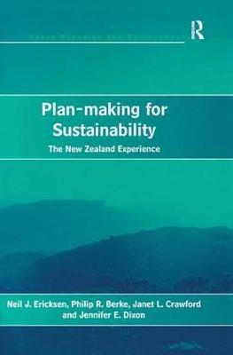Plan-making for Sustainability -  Philip R. Berke,  Jennifer E. Dixon,  Neil J. Ericksen