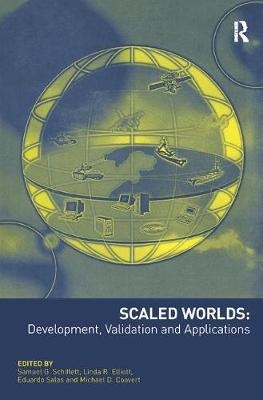 Scaled Worlds: Development, Validation and Applications -  Michael D. Coovert,  Linda R. Elliott