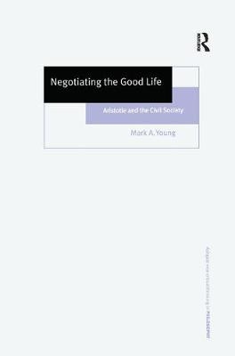 Negotiating the Good Life -  Mark A. Young