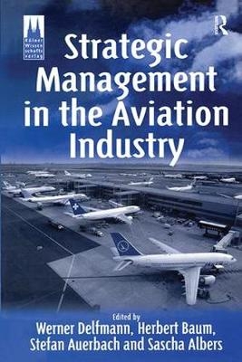 Strategic Management in the Aviation Industry -  Stefan Auerbach,  Herbert Baum