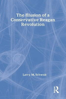 The Illusion of a Conservative Reagan Revolution - 