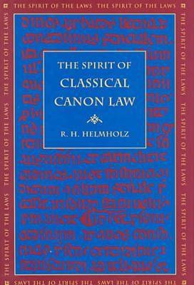 The Spirit of Classical Canon Law - R. H. Helmholz