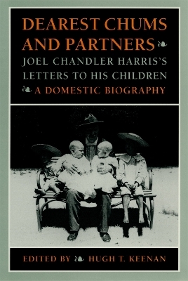 Dearest Chums and Partners - Joel Chandler Harris, Hugh T. Keenan