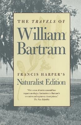 The Travels of William Bartram - William Bartram