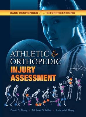 Athletic and Orthopedic Injury Assessment -  David C. Berry,  Leisha M. Berry,  Michael G. Miller