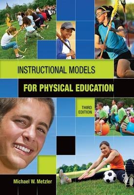 Instructional Models in Physical Education -  Michael Metzler