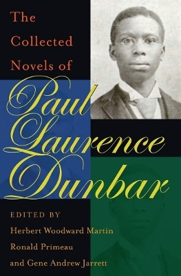 The Collected Novels of Paul Laurence Dunbar - Paul Laurence Dunbar