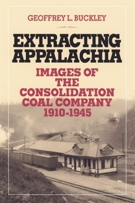 Extracting Appalachia - Geoffrey L. Buckley