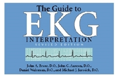 The Guide to EKG Interpretation - John Brose, John C. Auseon, Daniel Waksman, Michael J. Jarosick