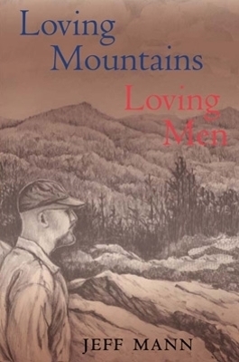 Loving Mountains, Loving Men - Jeff Mann