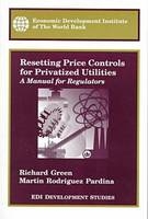 Resetting Price Controls for Privatized Utilities - Martin Rodrigue Pardina, Richard Green