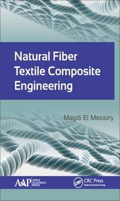 Natural Fiber Textile Composite Engineering -  Magdi El Messiry