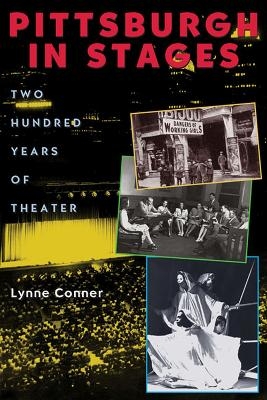 Pittsburgh in Stages - Lynne Thompson Conner
