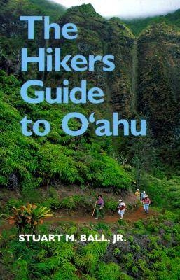 The Hikers Guide to O'Ahu - Stuart M. Ball Jr.