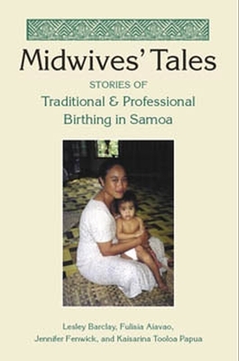 Midwives' Tales - Lesley Barclay, Fulisia Alavao, Jennifer Fenwick, Kaisarina Tooloa