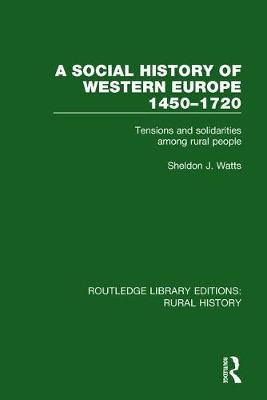 Social History of Western Europe, 1450-1720 -  Sheldon J. Watts