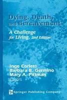 Dying, Death and Bereavement - Inge B. Corless, Barbara B. Germino