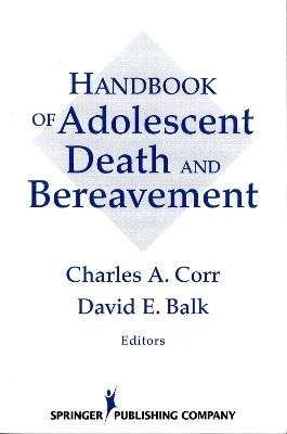 Handbook of Adolescent Death and Bereavement - David E. Balk, Charles A. Corr