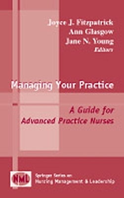 Managing Your Practice - Joyce J. Fitzpatrick, Ann Glasgow