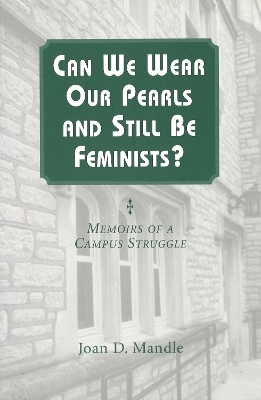 Can We Wear Our Pearls and Still be Feminists? - Joan D. Mandle