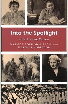 Into the Spotlight - Margot Ford McMillen, Heather Roberson