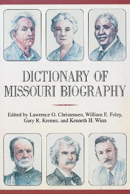 Dictionary of Missouri Biography - Lawrence O. Christensen; William E. Foley (Professor of History USA), Central Missouri State University, Warrensburg,; Gary R. Kremer; Kenneth H. Winn (State Archivist USA), Missouri,