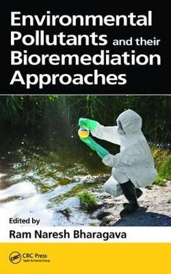 Environmental Pollutants and their Bioremediation Approaches - 